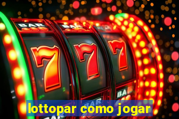 lottopar como jogar